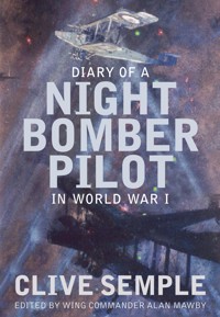 Diary of a Night Bomber Pilot in World War I - Clive Semple - ebook