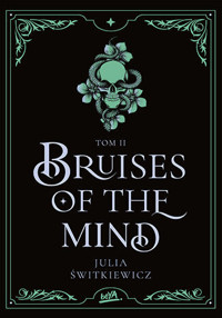 Bruises of the Mind. Tom II - Julia Świtkiewicz - ebook + książka