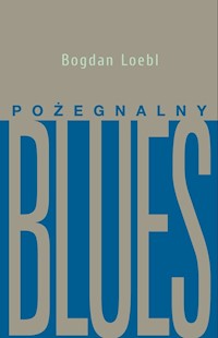 Pożegnalny blues - Bogdan Loebl  - książka