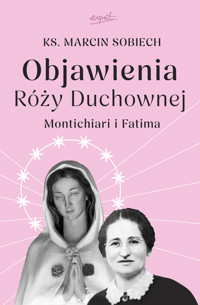 Objawienia Róży Duchownej. Montichiari i Fatima - ks. Marcin Sobiech - książka