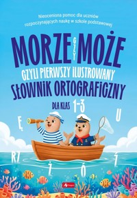 Morze czy może, czyli pierwszy ilustrowany słownik ortograficzny - Opracowanie zbiorowe - książka