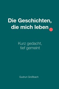 Die Geschichten, die mich leben - Gudrun Großbach - ebook