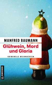 Glühwein, Mord und Gloria - Manfred Baumann - ebook