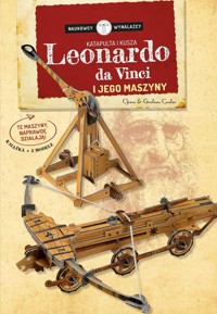 Leonardo Da Vinci i jego maszyny Katapulta i kusza Naukowcy Wynalazcy - Covolan Chiara - książka