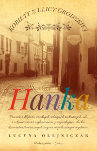 Hanka. Saga Kobiety z ulicy Grodzkiej. Tom 1 - Lucyna Olejniczak - książka