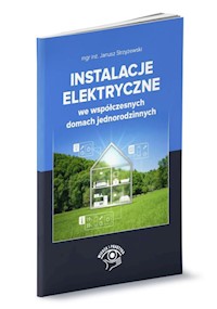 Instalacje elektryczne we współczesnych domach jednorodzinnych - Janusz Strzyżewski - książka