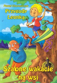 Przygody Leonka Szalone wakacje na wsi - Paweł Choroszczak - książka
