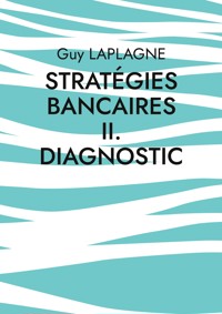Stratégies bancaires II. Diagnostic - Guy Laplagne - ebook