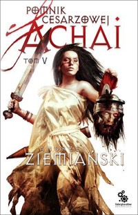 Pomnik Cesarzowej Achai. Tom 5 - Andrzej Ziemiański - ebook + audiobook + książka