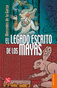 El legado escrito de los mayas - Mercedes de la Garza Camino - ebook