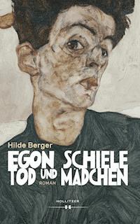 Egon Schiele - Tod und Mädchen - Hilde Berger - ebook