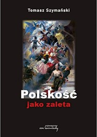 Polskość jako zaleta - Szymański Tomasz - książka