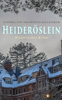 Heideröslein (Historischer Krimi) - Eufemia von Adlersfeld-Ballestrem - ebook