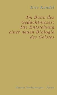 Im Bann des Gedächtnisses: Die Entstehung einer neuen Biologie des Geistes - Eric Kandel - ebook