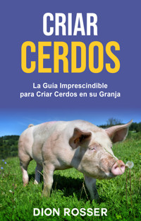 Criar cerdos - Dion Rosser - ebook
