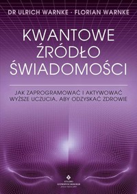 Kwantowe źródło świadomości - Warnke Ulrich, Warnke Florian - książka