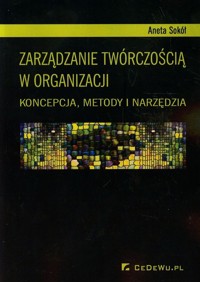 Zarządzanie twórczością w organizacji - Sokół Aneta - książka