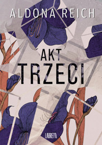 Akt trzeci - Aldona Reich  - ebook + audiobook + książka