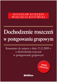 Dochodzenie roszczeń w postępowaniu grupowym - Kurzępa Bolesław, Kotowski Wojciech - książka