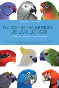 Enciclopedia mundial de los loros. Las más bellas especies y variedades - Gianni Ravazzi - ebook