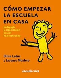 Cómo empezar la escuela en casa - Olivia Leduc - ebook