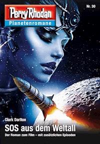 Planetenroman 30: SOS aus dem Weltall - Clark Darlton - ebook