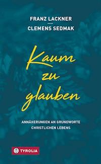 Kaum zu glauben - Franz Lackner - ebook