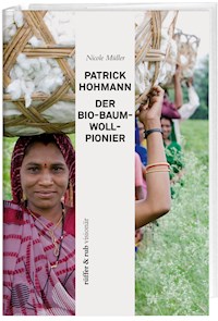 Patrick Hohmann - Der Bio-Baumwollpionier - Nicole Müller - ebook