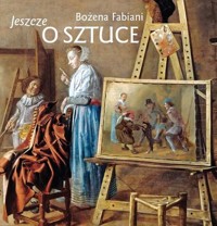 Jeszcze o sztuce - Bożena Fabiani - książka