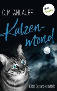 Katzenmond: Kater Serrano ermittelt - Band 2 - C. M. Anlauff - ebook