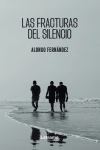 Las fracturas del silencio - Alonso Fernández - ebook