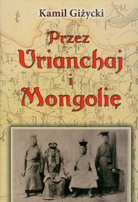 Przez Urianchaj i Mongolię - Giżycki Kamil - książka