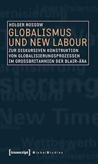 Globalismus und New Labour - Holger Rossow - ebook