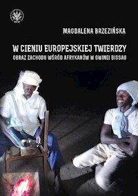 W cieniu europejskiej twierdzy Obrazy Zachodu wśród Afrykanów Gwinea Bissau - Brzezińska Magdalena - książka