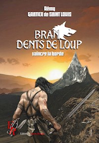 Bran Dents de Loup - Tome 4 - Rémy Gratier de Saint Louis - ebook