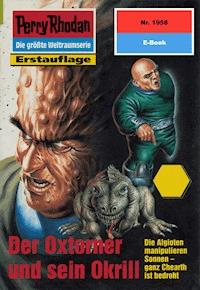 Perry Rhodan 1958: Der Oxtorner und sein Okrill - Arndt Ellmer - ebook
