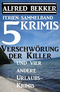 Sammelband 5 Krimis: Verschwörung der Killer und vier andere Urlaubs-Krimis - Alfred Bekker - ebook