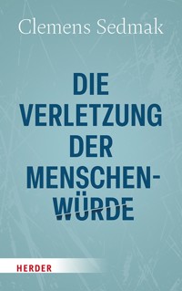 Die Verletzung der Menschenwürde - clemens  sedmak - ebook