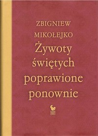 Żywoty świętych poprawione ponownie - Zbigniew Mikołejko - ebook + książka