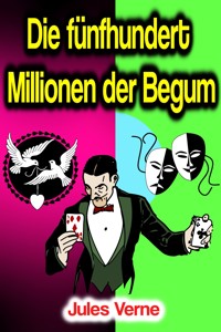 Die fünfhundert Millionen der Begum - Jules Verne - ebook