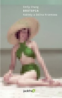 Brotopia Kobiety a Dolina Krzemowa - Chang Emily - książka