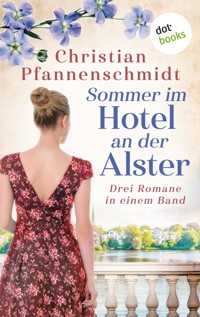 Sommer im Hotel an der Alster: Drei Romane in einem Band - Christian Pfannenschmidt - ebook