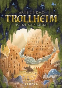 Trollheim Podziemna misja - Lindmo Arne - książka
