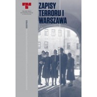 Zapisy Terroru I Warszawa. Niemieckie egzekucje w okupowanym mieście - praca zbiorowa - książka