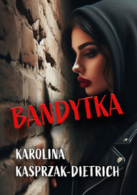 Bandytka - Kasprzak-Dietrich Karolina - ebook