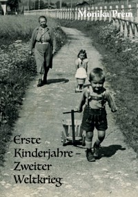 Erste Kinderjahre - Zweiter Weltkrieg - Monika Prem - ebook