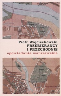 Przebierańcy i przechodnie - Piotr Wojciechowski - książka