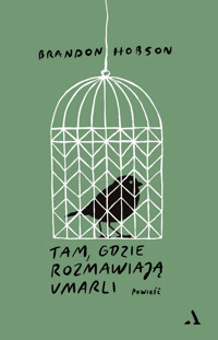 Tam, gdzie rozmawiają umarli - Brandon Hobson - książka
