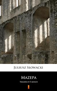 Mazepa. Tragedia w 5 aktach - Juliusz Słowacki - ebook
