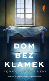 Dom bez klamek. Cykl z Niną Warwiłow. Tom 1 - Jędrzej Pasierski - ebook + audiobook + książka
